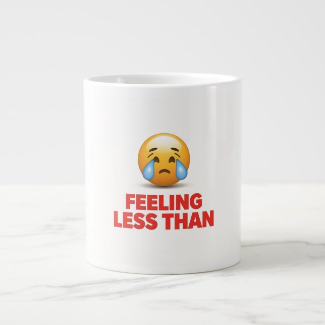 Feeling Less Than Giant Coffee Mug (Front)