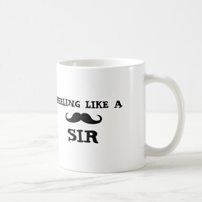 FEELING LIKE A SIR, classic white coffee mug cup (Right)