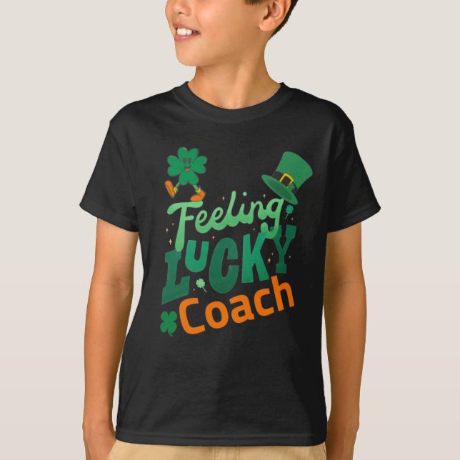 Feeling lucky coach for irish saint patrick's day  T-Shirt (Front)