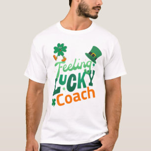 Feeling lucky coach for irish saint patrick's day T-Shirt