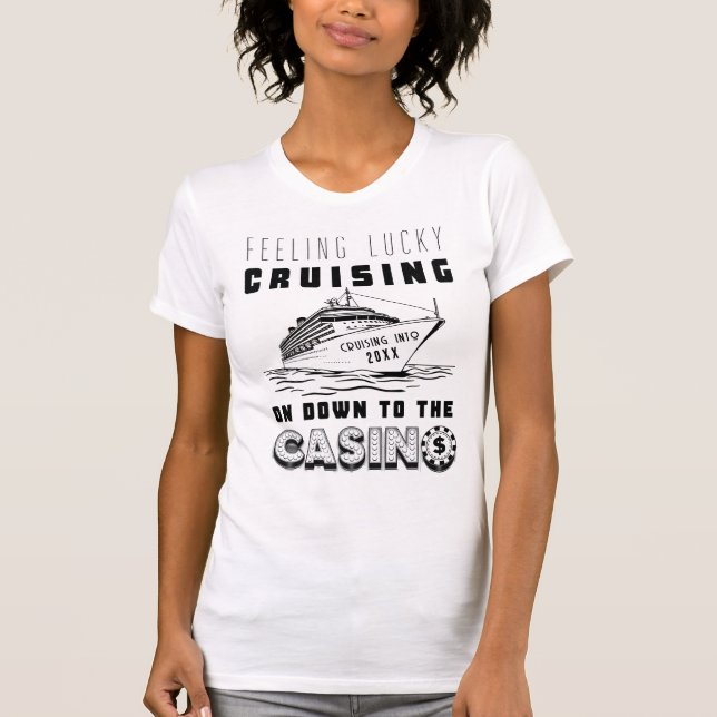 Feeling Lucky Cruising On Down To The Casino 2026 T-Shirt (Front)