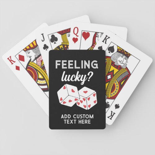 Feeling Lucky _ Dice with Hearts _ Custom Text Poker Cards