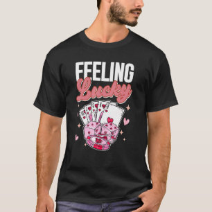 Feeling Lucky Game Cards Porker Game Couple Valent T-Shirt