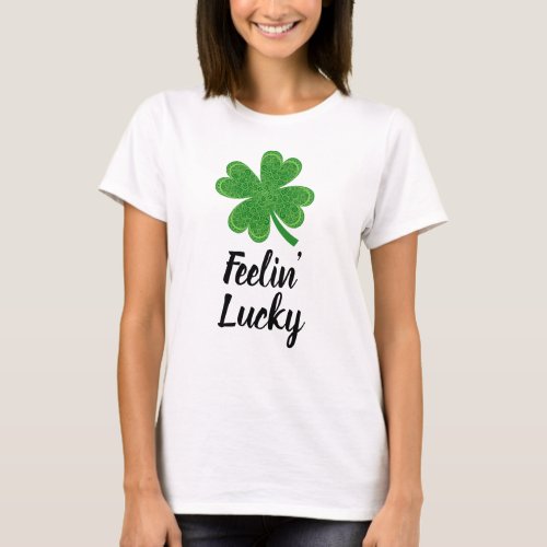 Feeling Lucky St Patricks Day T_Shirt