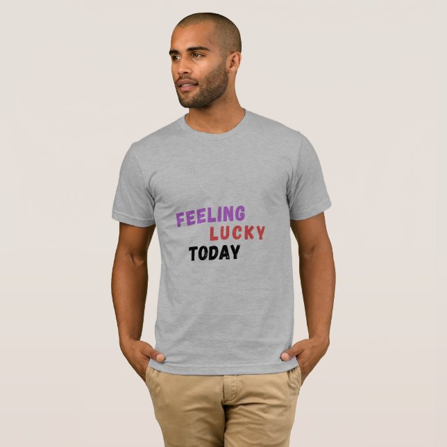 Feeling Lucky Today Funny Quote Men's T-Shirt (Front Full)