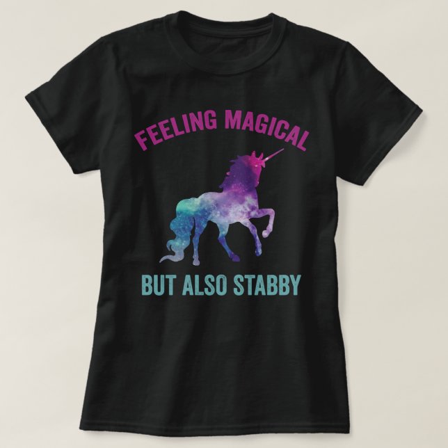 Feeling Magical But Also Stabby T-Shirt (Design Front)