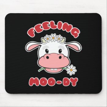 Feeling Moo-dy | Cute Cartoon Cow Quote Mouse Pad by SpoofTshirts at Zazzle
