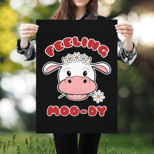 Feeling Moo_dy  Cute Cartoon Cow Quote Poster