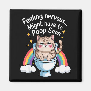 Feeling Nervous Might Have To Poop Soon Funny Cat Magnet