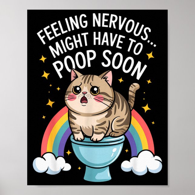 Feeling Nervous Might Have To Poop Soon Funny Cat  Poster (Front)