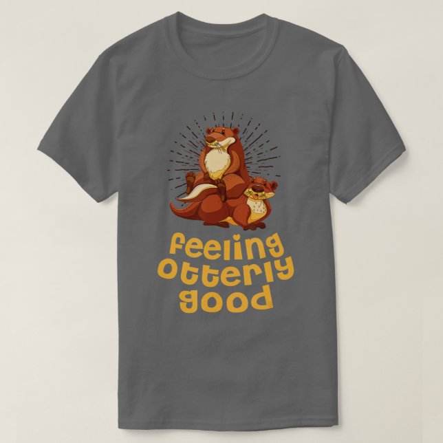 Feeling Otterly Good Otter Lover Positive Quote Se T-Shirt (Design Front)