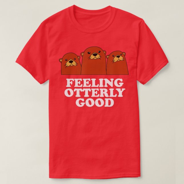 Feeling Otterly Good Otter Lover Positive Quote Se T-Shirt (Design Front)