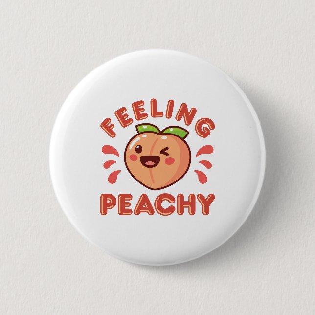 Feeling Peachy Peach Fruit Happy Kawaii Button (Front)