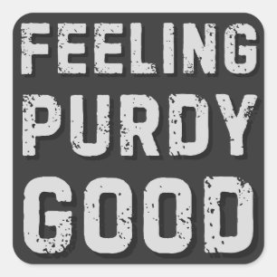 Feeling Purdy Good - Vintage Funny Meme Squad Square Sticker