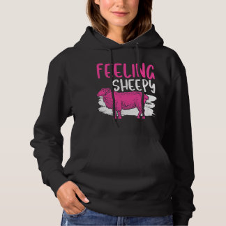 Feeling Sheepy Sheep Pun 2Farmer Sheep Lover Hoodie