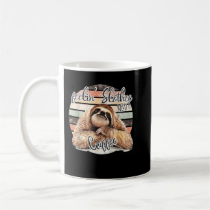 Feeling Slothee, Need A Coffee FUNNY Mug