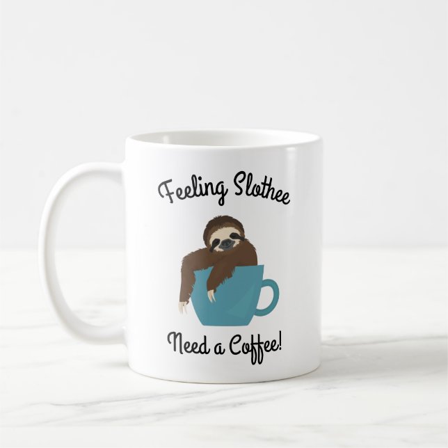 Feeling Slothee Need a Coffee Sloth Gift Coffee Mug (Left)