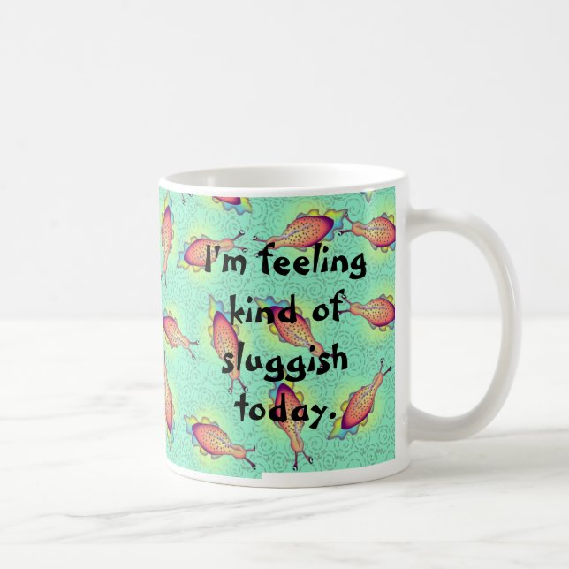Feeling Sluggish Coffee Mug (Right)