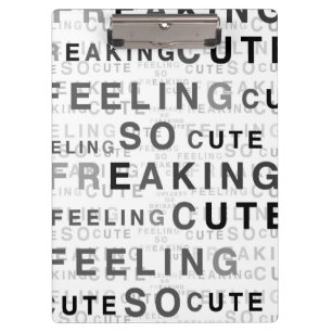 Feeling So Freaking Cute Text Design Clipboard