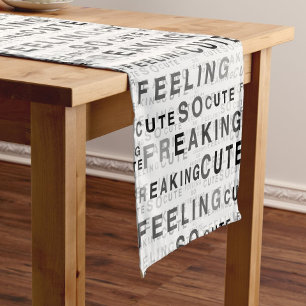 Feeling So Freaking Cute Text Design  Short Table Runner