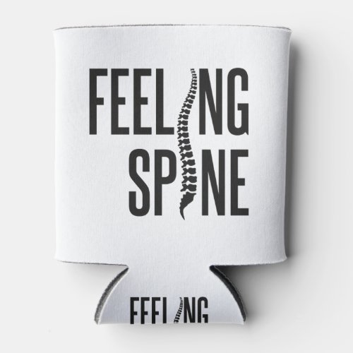 Feeling Spine Funny Chiropractor Chiropractic Team Can Cooler