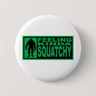 Feeling Squatchy Gear - Finding Bigfoot Button