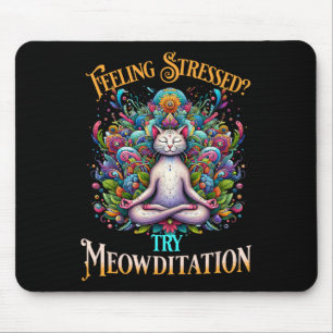 Feeling Stressed Try Meowditation Cat Lover Medita Mouse Pad