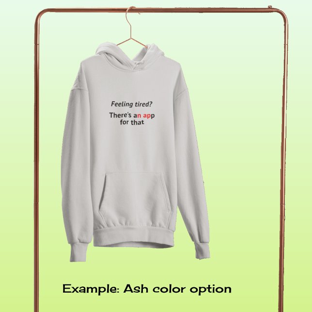 Feeling tired app geek humor hoodie (Creator Uploaded)