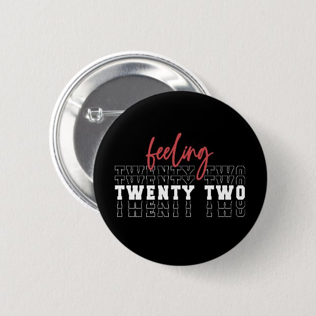 Feeling Twenty Two 22nd Birthday Gift Button (Front & Back)