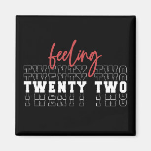 Feeling Twenty Two 22nd Birthday Gift Magnet
