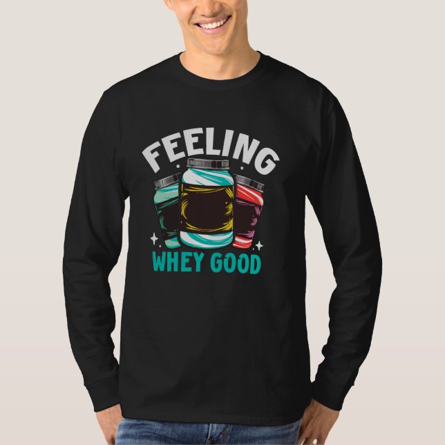 Feeling Whey good Protein T-Shirt (Front)