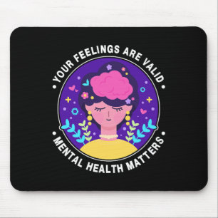 Feelings Are Valid Mental Health Awareness Month P Mouse Pad