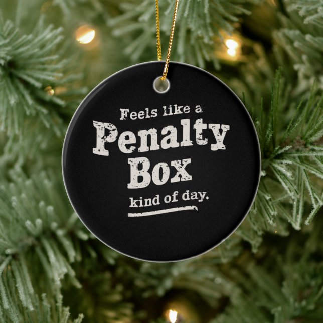 Feels Like a Penalty Box Day Hockey Player  Ceramic Ornament (Tree)