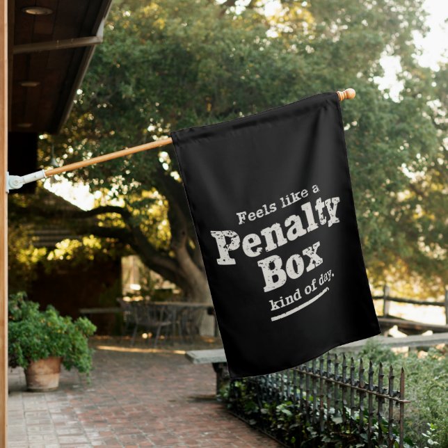 Feels Like a Penalty Box Day Hockey Player  House Flag (In SItu)