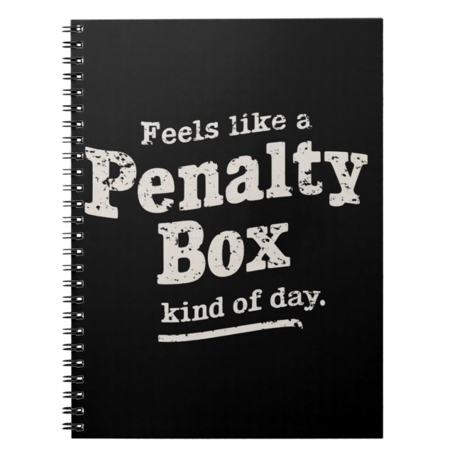 Feels Like a Penalty Box Day Hockey Player  Notebook (Front)