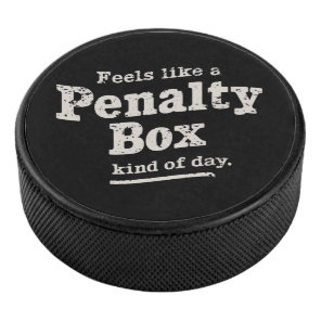 Feels Like a Penalty Box Day Hockey Player  Puck