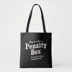 Feels Like a Penalty Box Day Hockey Player  Tote Bag