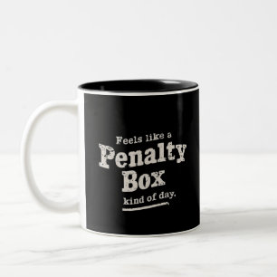 Feels Like a Penalty Box Day Hockey Player Two-Tone Coffee Mug