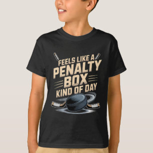 Feels Like A Penalty Box Kind Of Day _12  T-Shirt