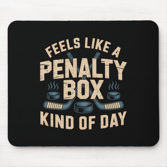 Feels Like A Penalty Box Kind Of Day _5  Mouse Pad (Front)