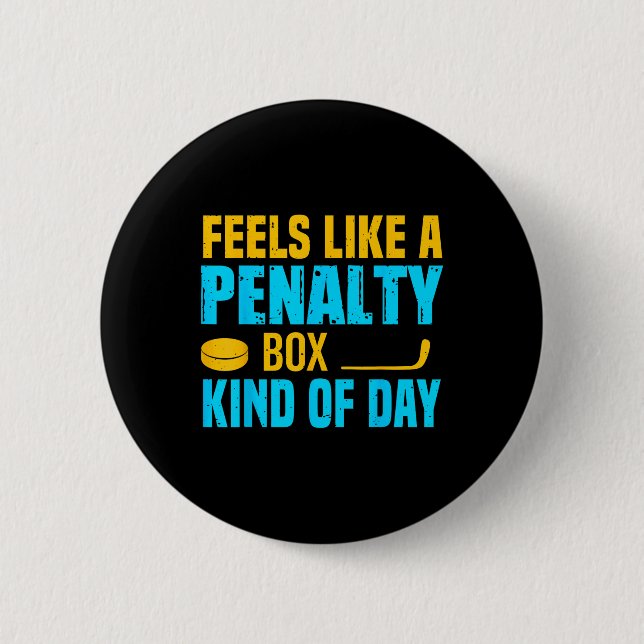 Feels Like A Penalty Box Kind Of Day  Button (Front)