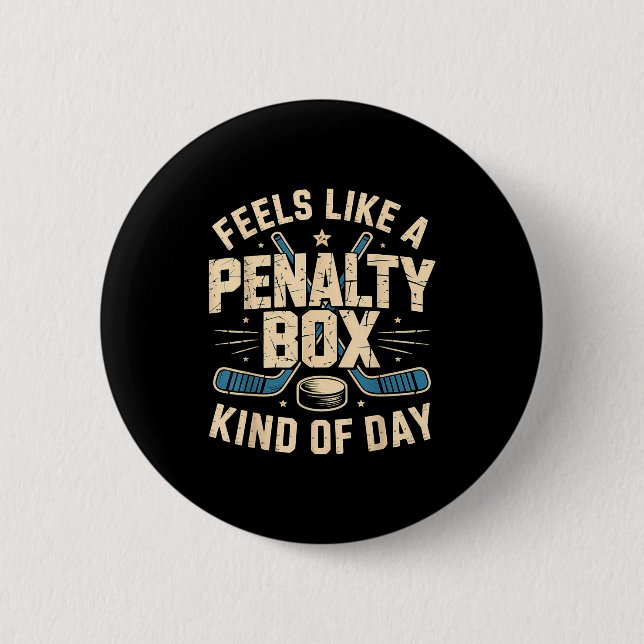 Feels Like A Penalty Box Kind Of Day  Button (Front)