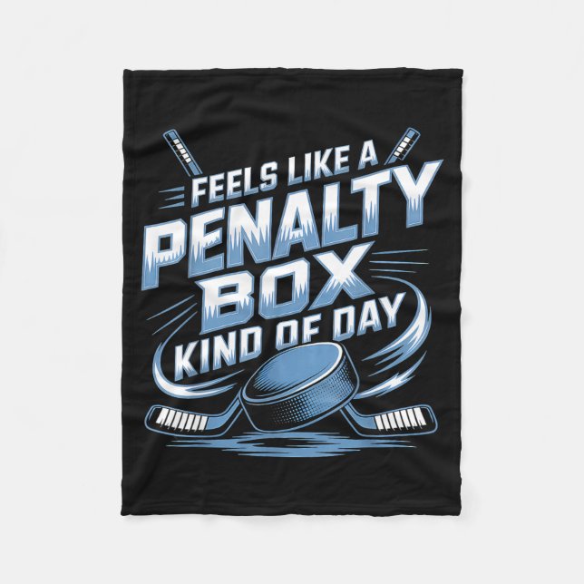 Feels Like A Penalty Box Kind Of Day  Fleece Blanket (Front)