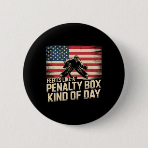 Feels Like A Penalty Box Kind Of Day Funny Hockey Button