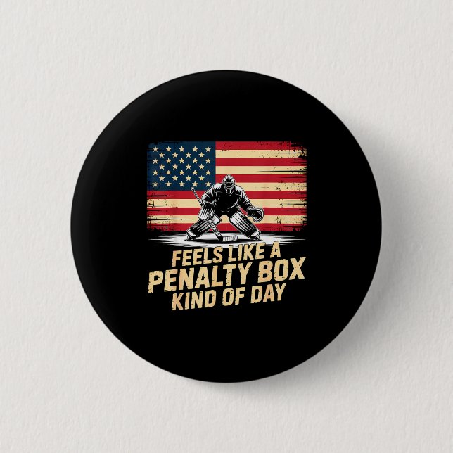 Feels Like A Penalty Box Kind Of Day Funny Hockey  Button (Front)