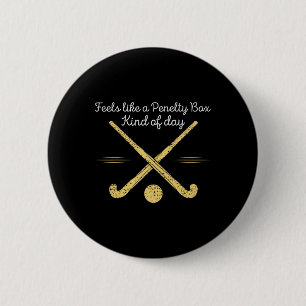Feels Like A Penalty Box Kind Of Day Funny Hockey  Button