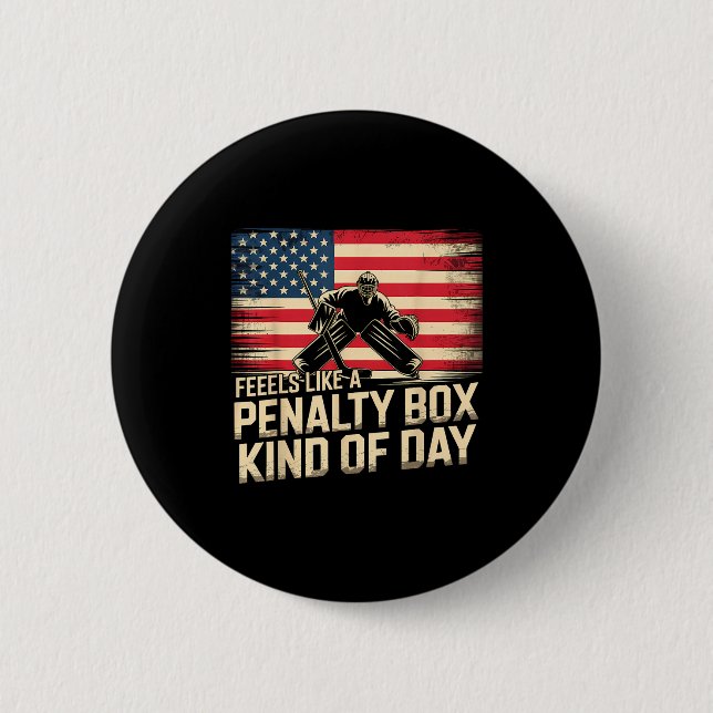 Feels Like A Penalty Box Kind Of Day Funny Hockey  Button (Front)