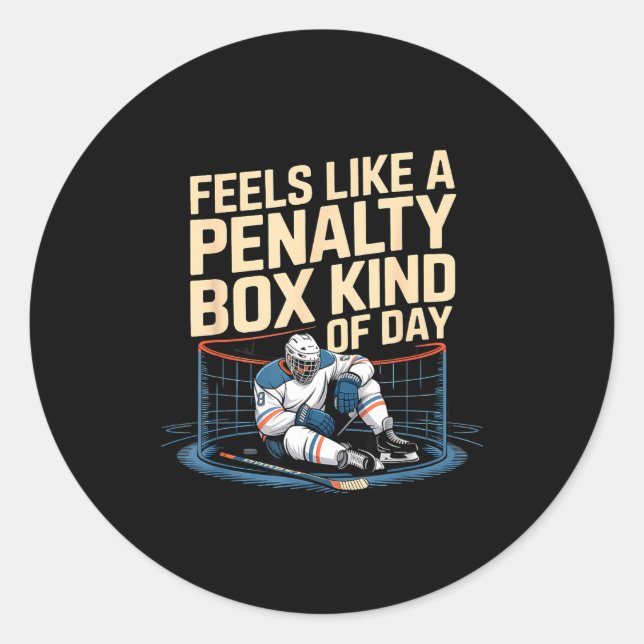 Feels Like A Penalty Box Kind Of Day Funny Hockey  Classic Round Sticker (Front)