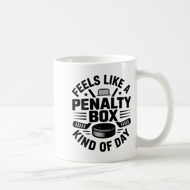 Feels Like A Penalty Box Kind Of Day Funny Hockey  Coffee Mug (Right)