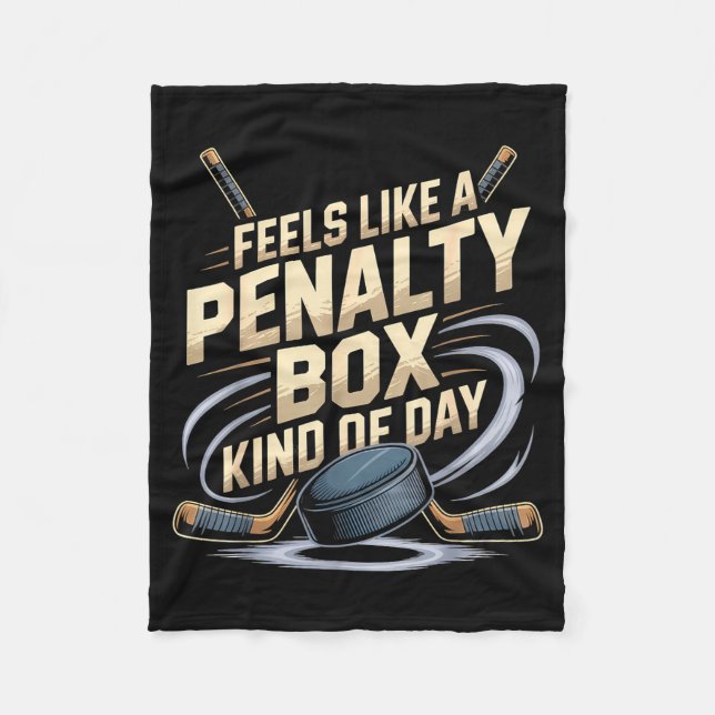 Feels Like A Penalty Box Kind Of Day Funny Hockey  Fleece Blanket (Front)